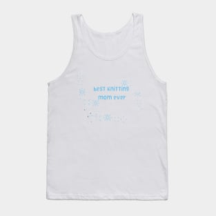 best knitting mom ever mom is love.love .. Tank Top